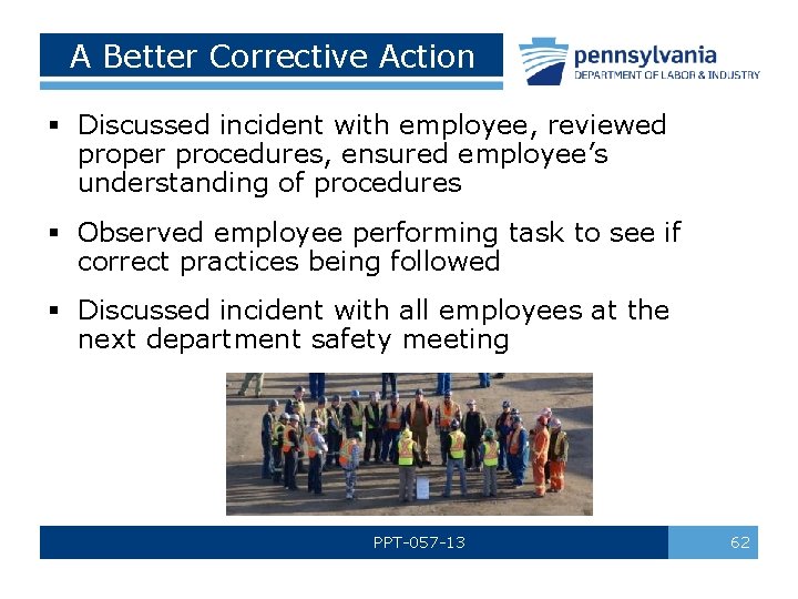 A Better Corrective Action § Discussed incident with employee, reviewed proper procedures, ensured employee’s