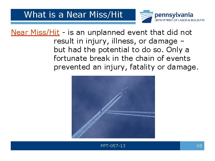 What is a Near Miss/Hit - is an unplanned event that did not result