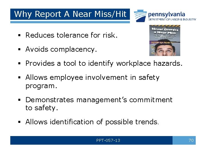 Why Report A Near Miss/Hit § Reduces tolerance for risk. § Avoids complacency. §