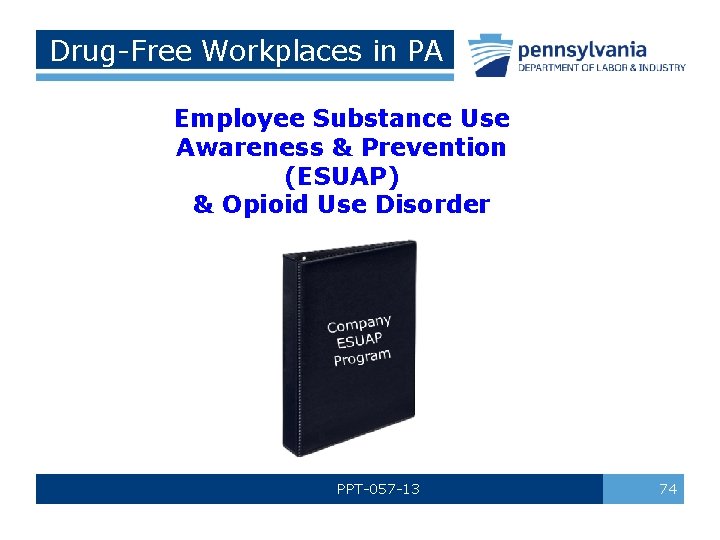 Drug-Free Workplaces in PA Employee Substance Use Awareness & Prevention (ESUAP) & Opioid Use