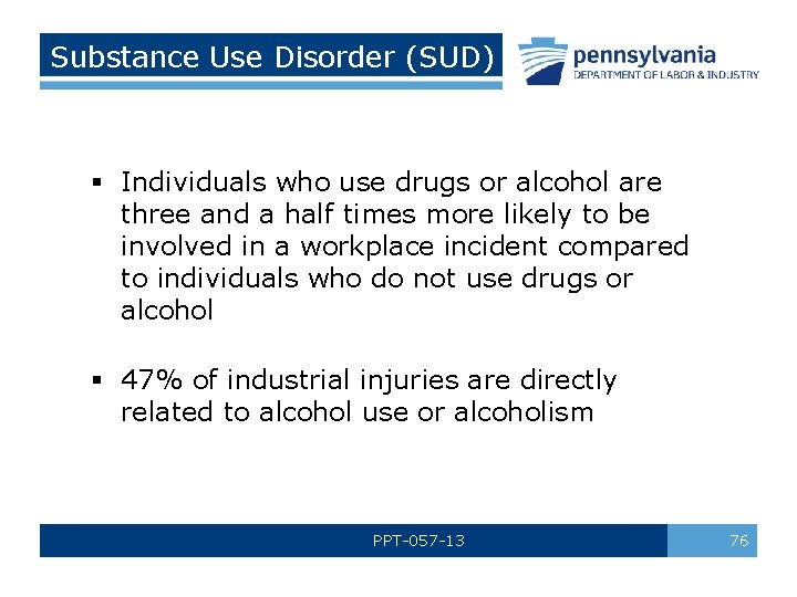 Substance Use Disorder (SUD) § Individuals who use drugs or alcohol are three and