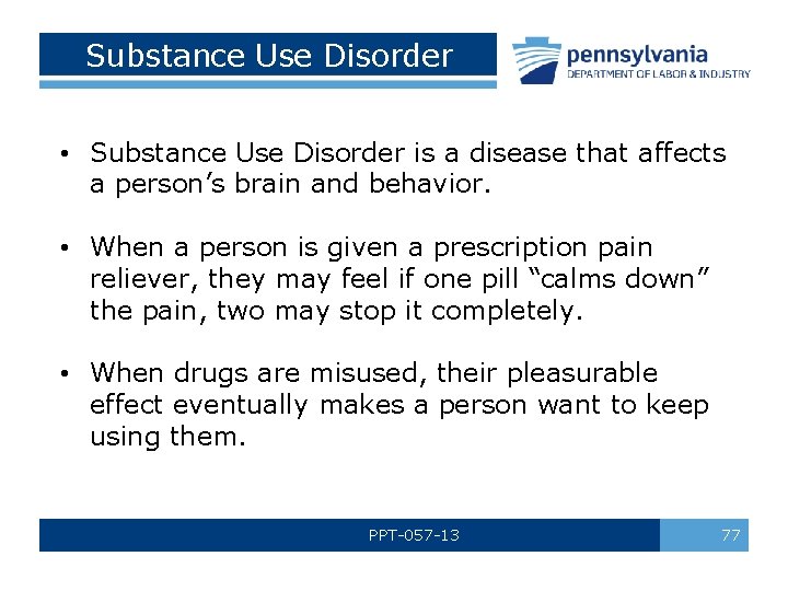 Substance Use Disorder • Substance Use Disorder is a disease that affects a person’s