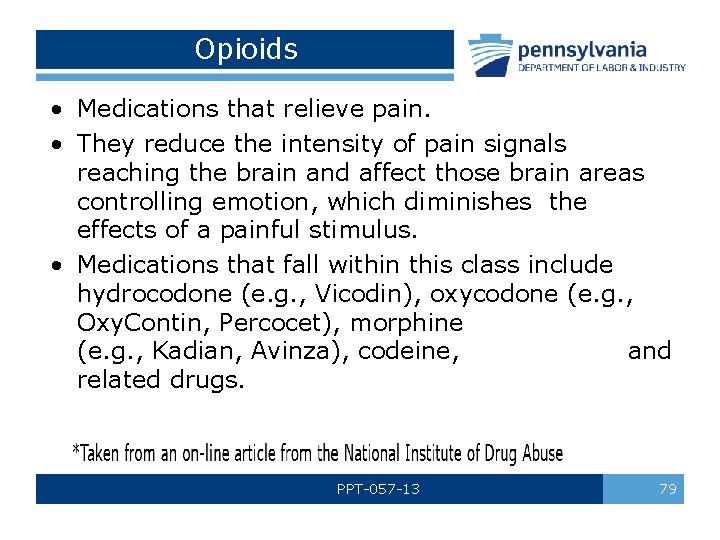 Opioids • Medications that relieve pain. • They reduce the intensity of pain signals