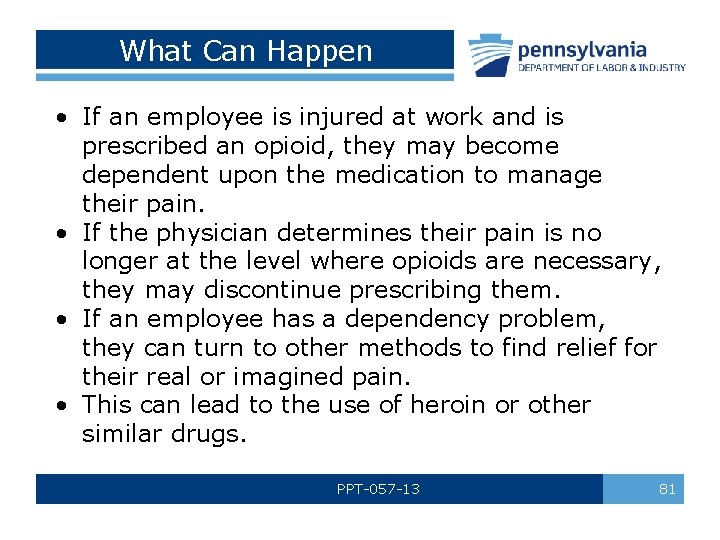 What Can Happen • If an employee is injured at work and is prescribed