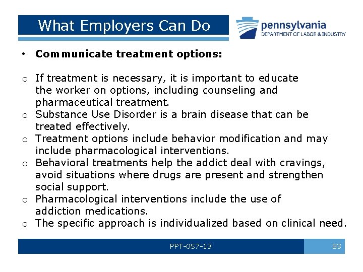 What Employers Can Do • Communicate treatment options: o If treatment is necessary, it