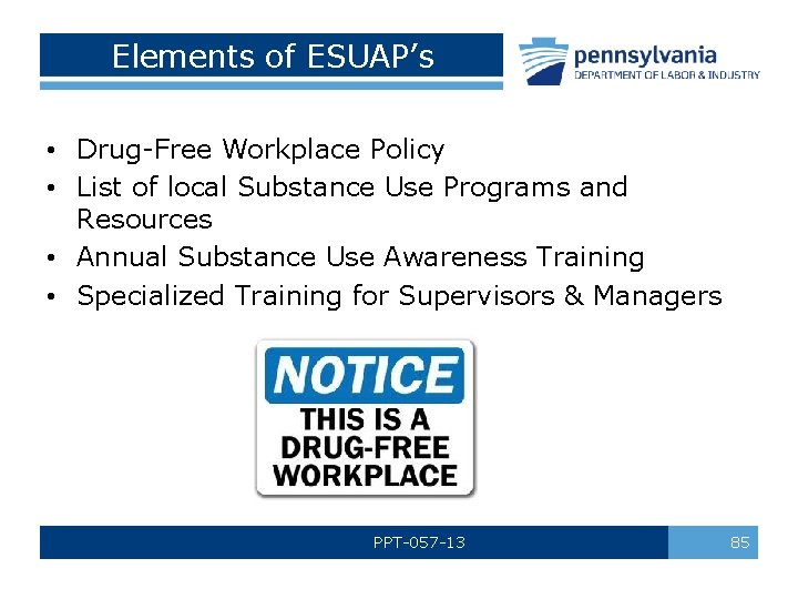Elements of ESUAP’s • Drug-Free Workplace Policy • List of local Substance Use Programs