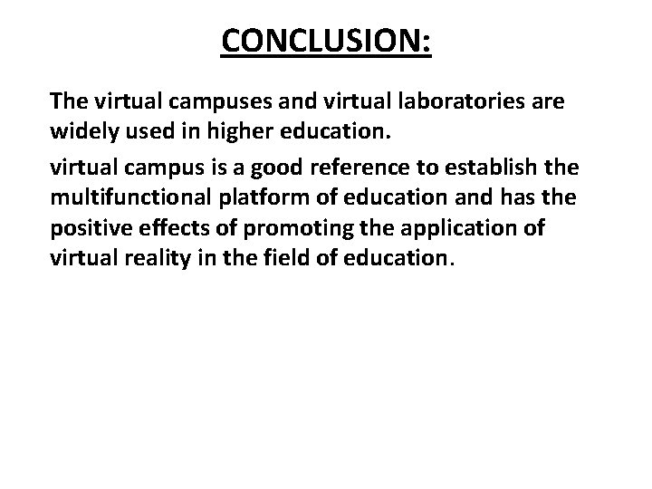 CONCLUSION: The virtual campuses and virtual laboratories are widely used in higher education. virtual