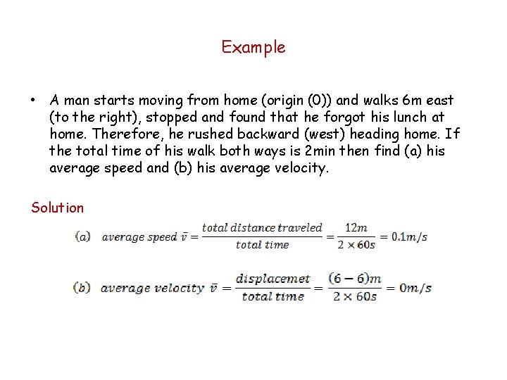 Example • A man starts moving from home (origin (0)) and walks 6 m Example • A man starts moving from home (origin (0)) and walks 6 m