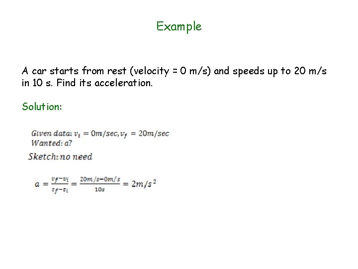 Example A car starts from rest (velocity = 0 m/s) and speeds up to Example A car starts from rest (velocity = 0 m/s) and speeds up to