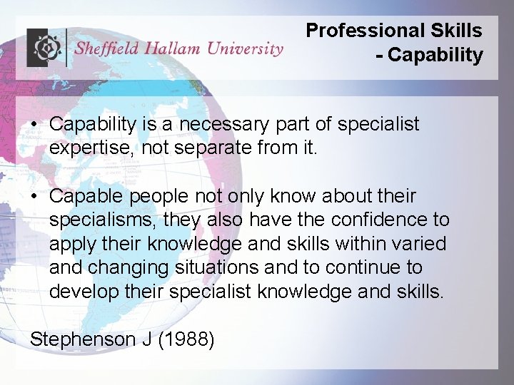 Professional Skills - Capability • Capability is a necessary part of specialist expertise, not