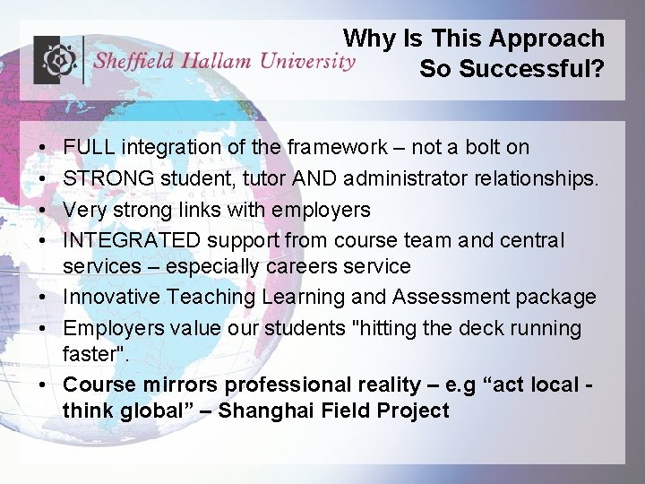 Why Is This Approach So Successful? • • FULL integration of the framework –