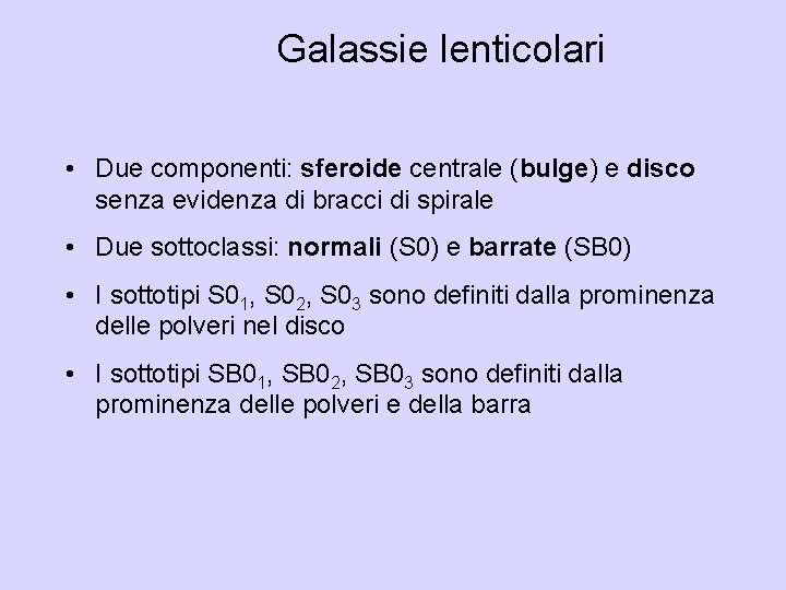 Galassie lenticolari • Due componenti: sferoide centrale (bulge) e disco senza evidenza di bracci