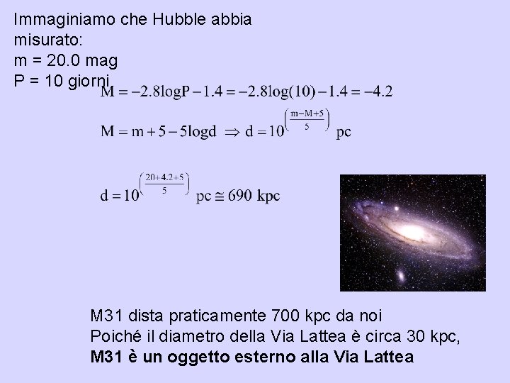 Immaginiamo che Hubble abbia misurato: m = 20. 0 mag P = 10 giorni