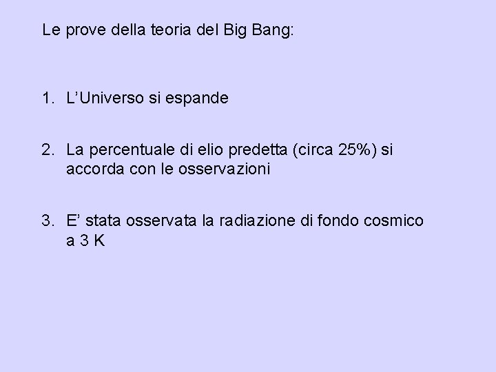 Le prove della teoria del Big Bang: 1. L’Universo si espande 2. La percentuale