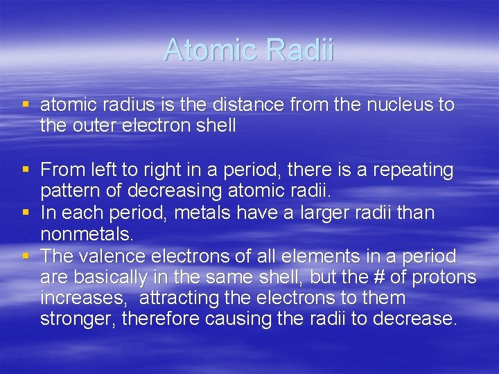 Atomic Radii § atomic radius is the distance from the nucleus to the outer