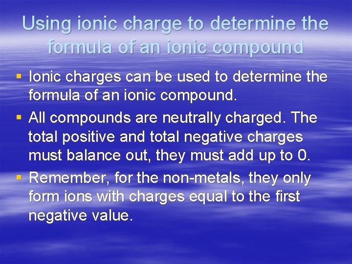 Using ionic charge to determine the formula of an ionic compound § Ionic charges