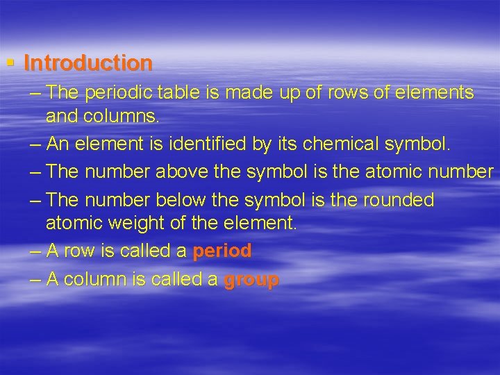 § Introduction – The periodic table is made up of rows of elements and