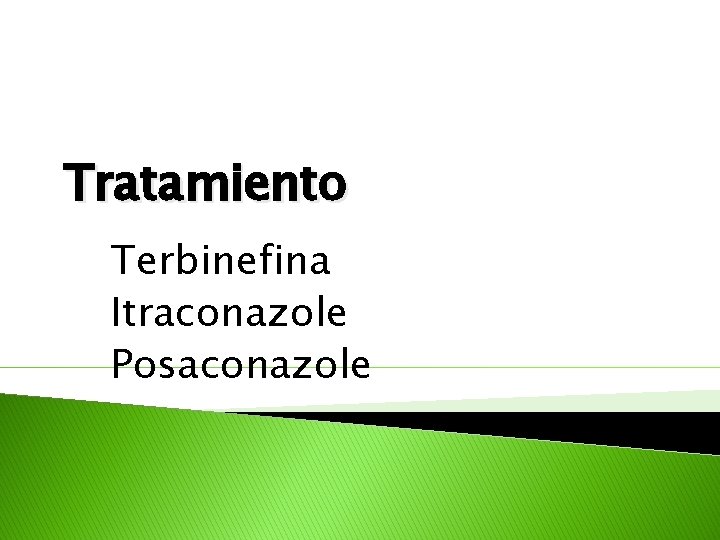 Tratamiento Terbinefina Itraconazole Posaconazole 