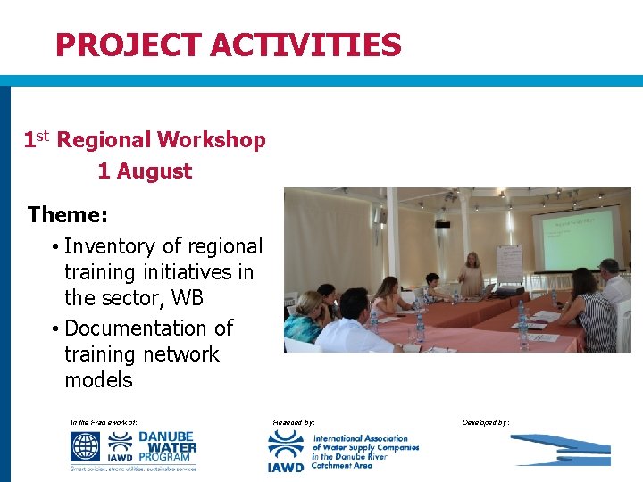 PROJECT ACTIVITIES 1 st Regional Workshop 1 August Theme: • Inventory of regional training