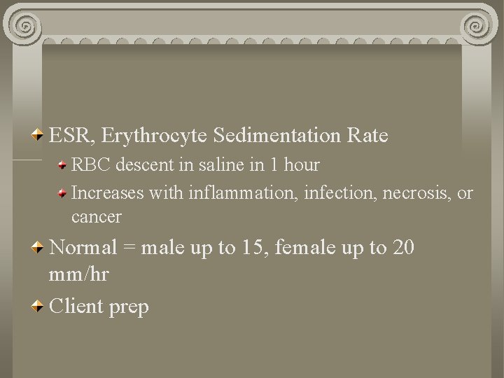 ESR, Erythrocyte Sedimentation Rate RBC descent in saline in 1 hour Increases with inflammation,