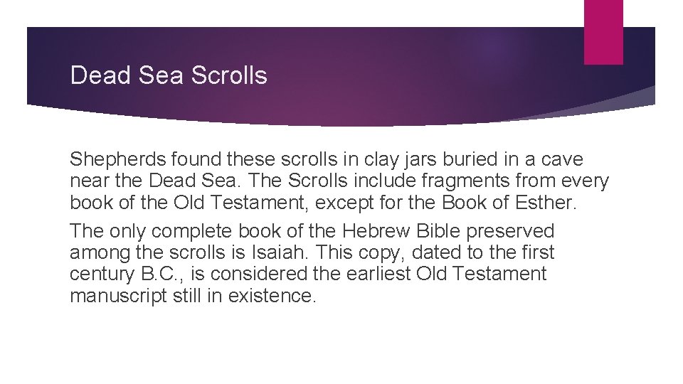 Dead Sea Scrolls Shepherds found these scrolls in clay jars buried in a cave