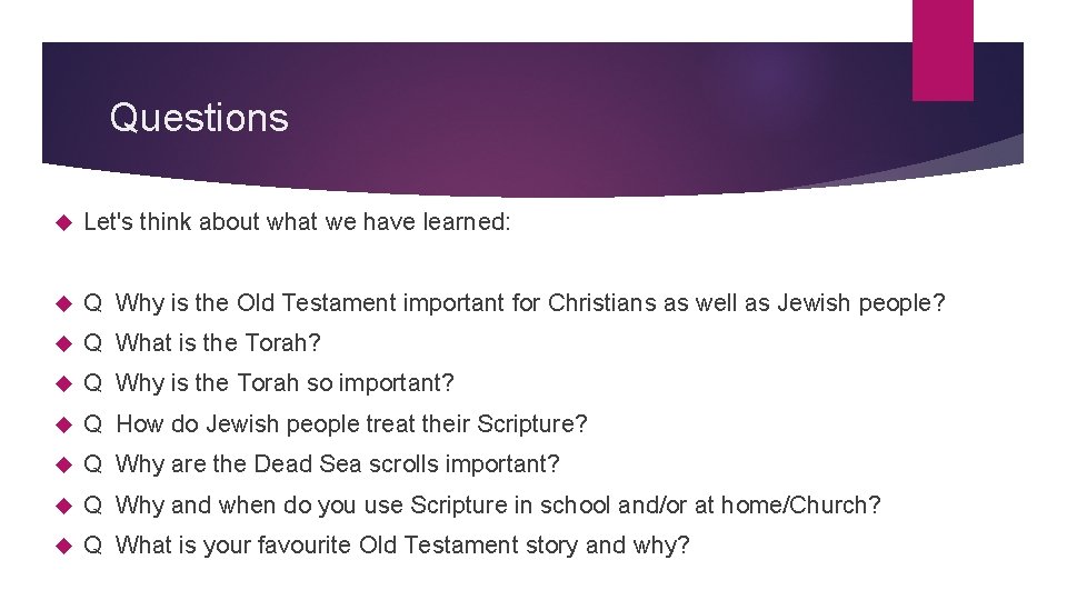 Questions Let's think about what we have learned: Q Why is the Old Testament