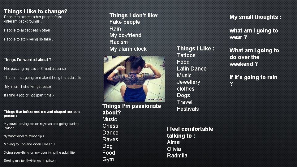 Things I like to change? People to accept other people from different backgrounds. People