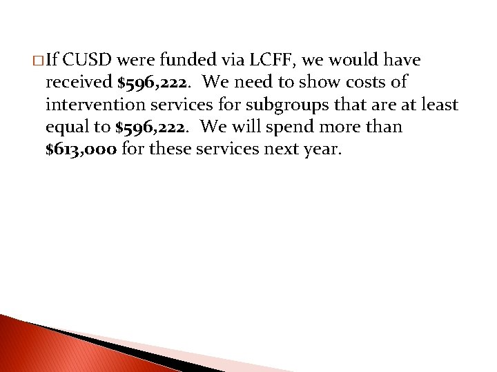 � If CUSD were funded via LCFF, we would have received $596, 222. We