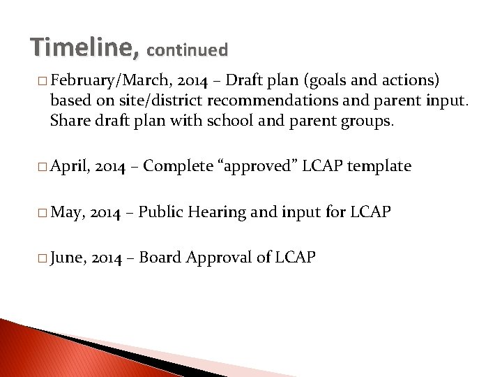 Timeline, continued � February/March, 2014 – Draft plan (goals and actions) based on site/district