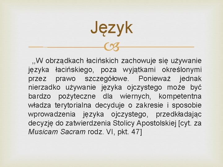 Język , , W obrządkach łacińskich zachowuje się używanie języka łacińskiego, poza wyjątkami określonymi