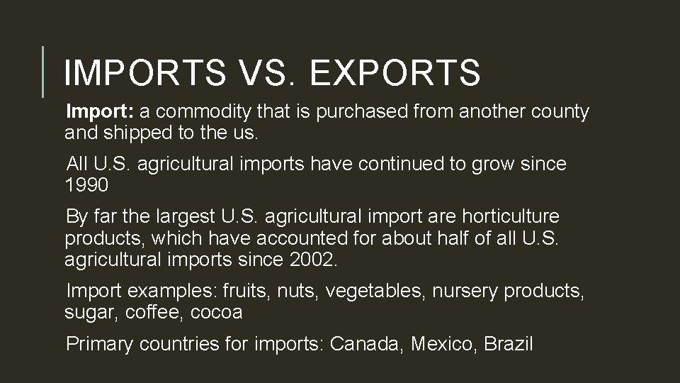 IMPORTS VS. EXPORTS Import: a commodity that is purchased from another county and shipped