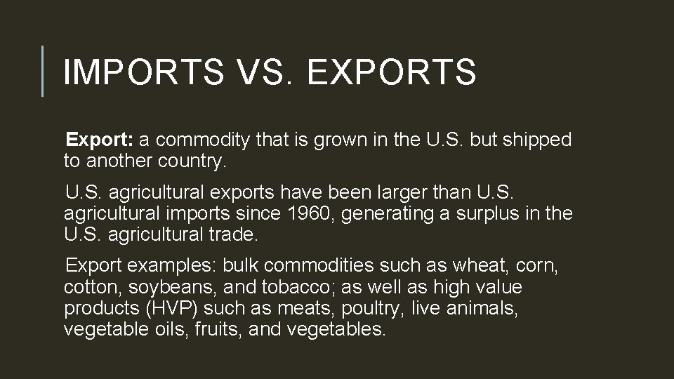 IMPORTS VS. EXPORTS Export: a commodity that is grown in the U. S. but
