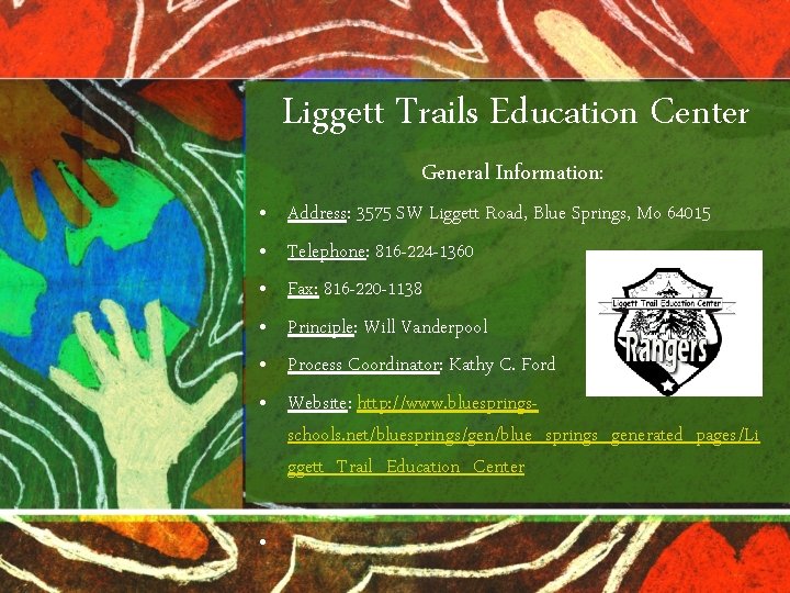 Liggett Trails Education Center General Information: • • Address: 3575 SW Liggett Road, Blue