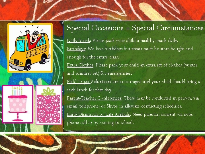 Special Occasions = Special Circumstances Daily Snack: Please pack your child a healthy snack