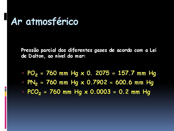 Ar atmosférico Pressão parcial dos diferentes gases de acordo com a Lei de Dalton,