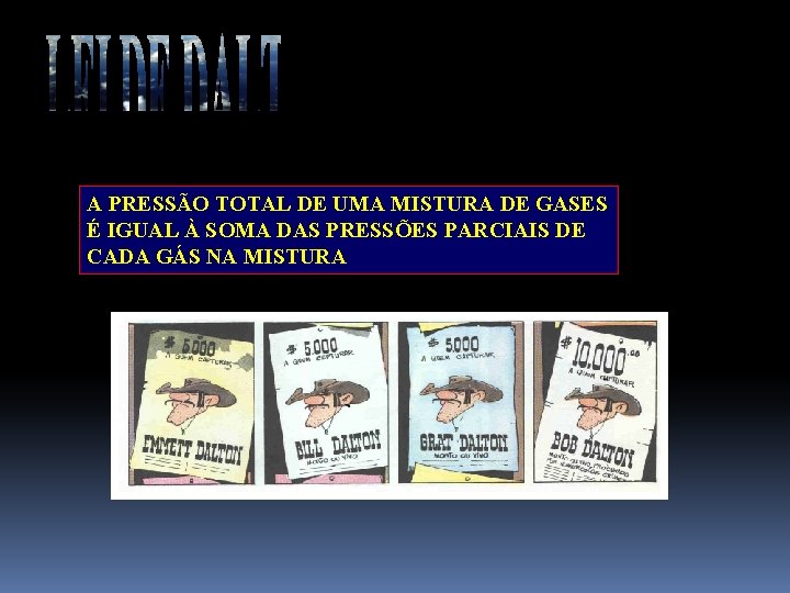 A PRESSÃO TOTAL DE UMA MISTURA DE GASES É IGUAL À SOMA DAS PRESSÕES