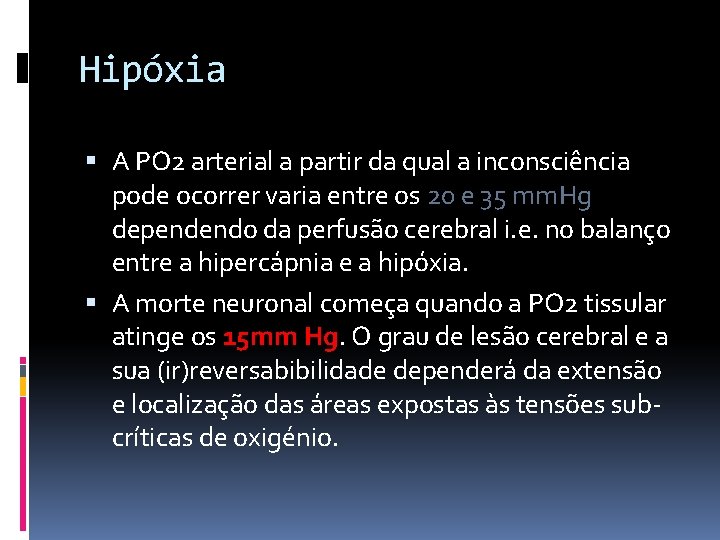 Hipóxia A PO 2 arterial a partir da qual a inconsciência pode ocorrer varia