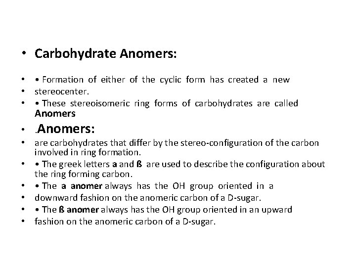  • Carbohydrate Anomers: • • Formation of either of the cyclic form has