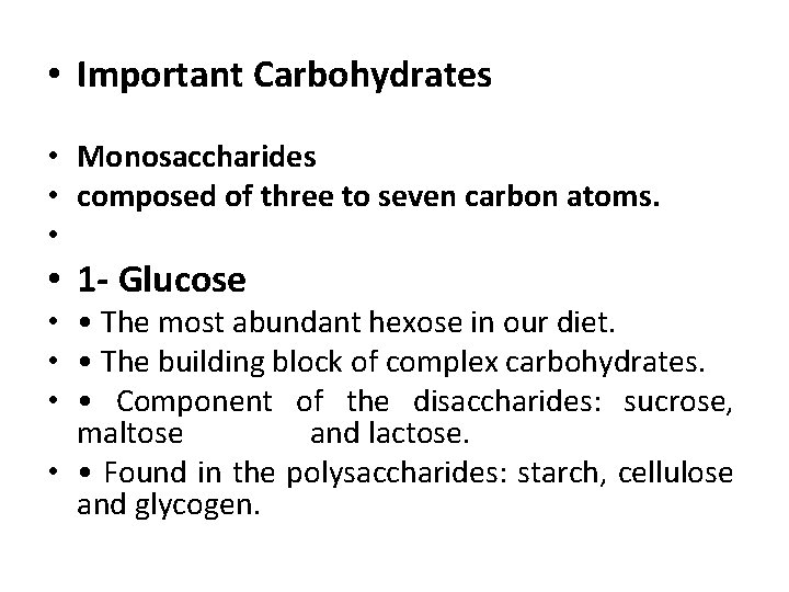  • Important Carbohydrates • Monosaccharides • composed of three to seven carbon atoms.