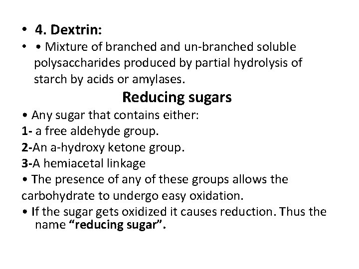  • 4. Dextrin: • • Mixture of branched and un-branched soluble polysaccharides produced