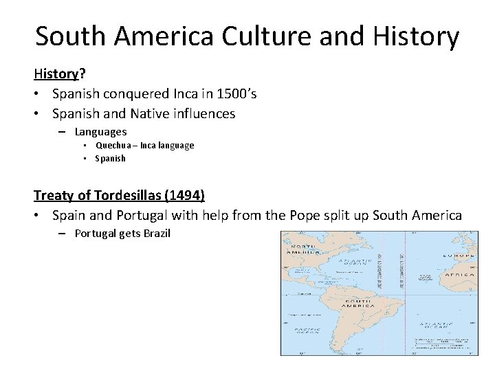 South America Culture and History? • Spanish conquered Inca in 1500’s • Spanish and
