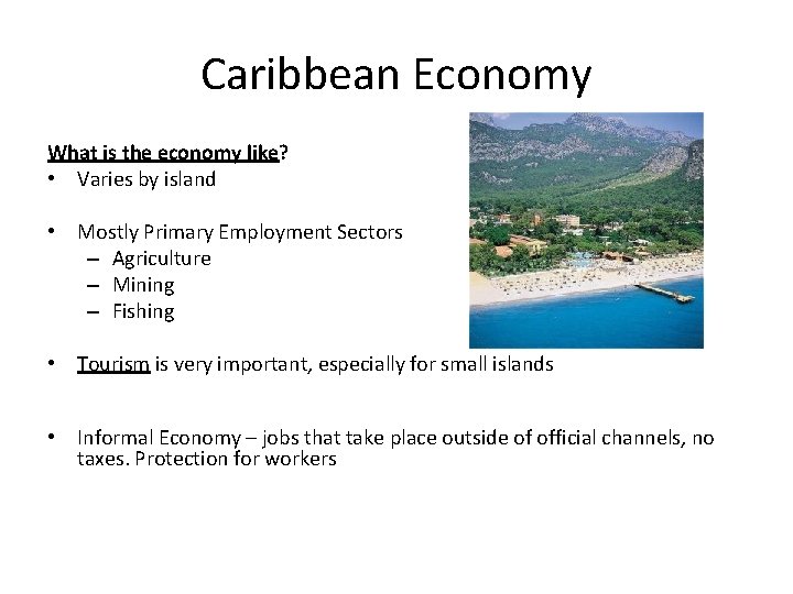 Caribbean Economy What is the economy like? • Varies by island • Mostly Primary