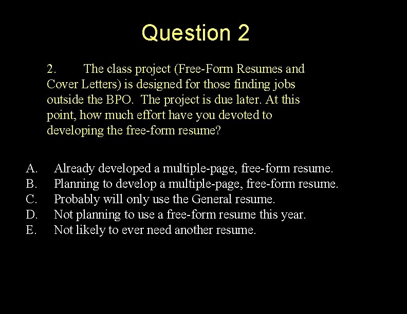 Question 2 2. The class project (Free-Form Resumes and Cover Letters) is designed for