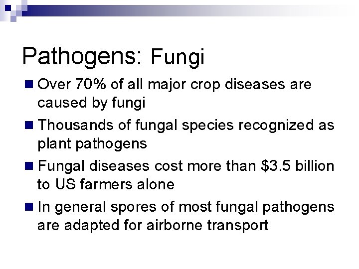 Pathogens: Fungi n Over 70% of all major crop diseases are caused by fungi