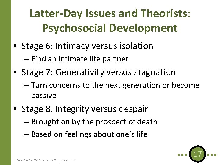 Latter-Day Issues and Theorists: Psychosocial Development • Stage 6: Intimacy versus isolation – Find