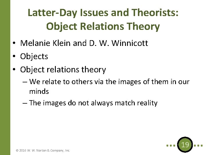 Latter-Day Issues and Theorists: Object Relations Theory • Melanie Klein and D. W. Winnicott