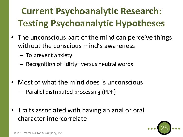Current Psychoanalytic Research: Testing Psychoanalytic Hypotheses • The unconscious part of the mind can