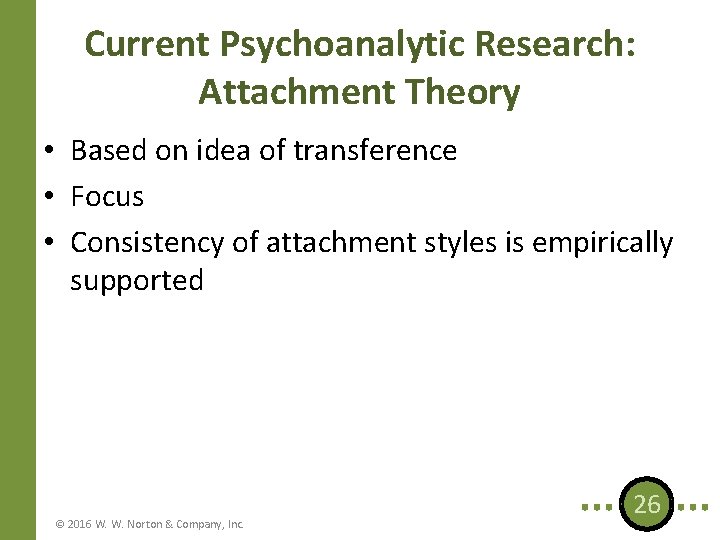 Current Psychoanalytic Research: Attachment Theory • Based on idea of transference • Focus •