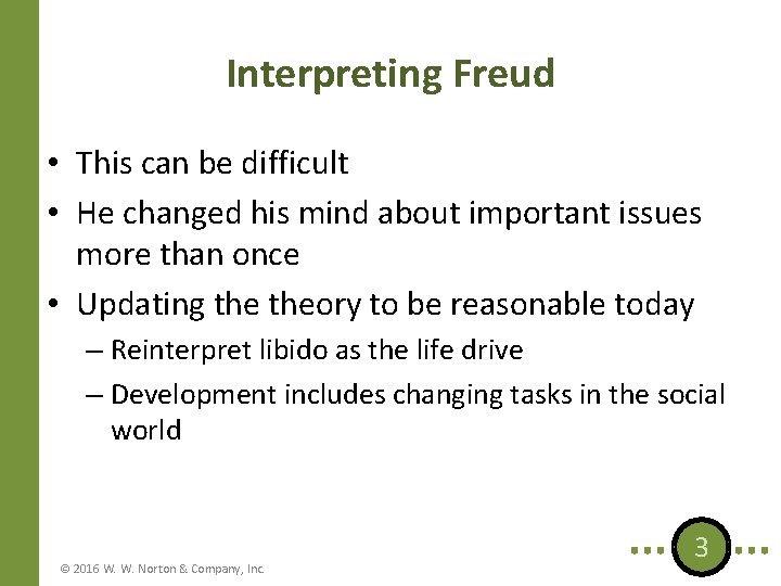 Interpreting Freud • This can be difficult • He changed his mind about important
