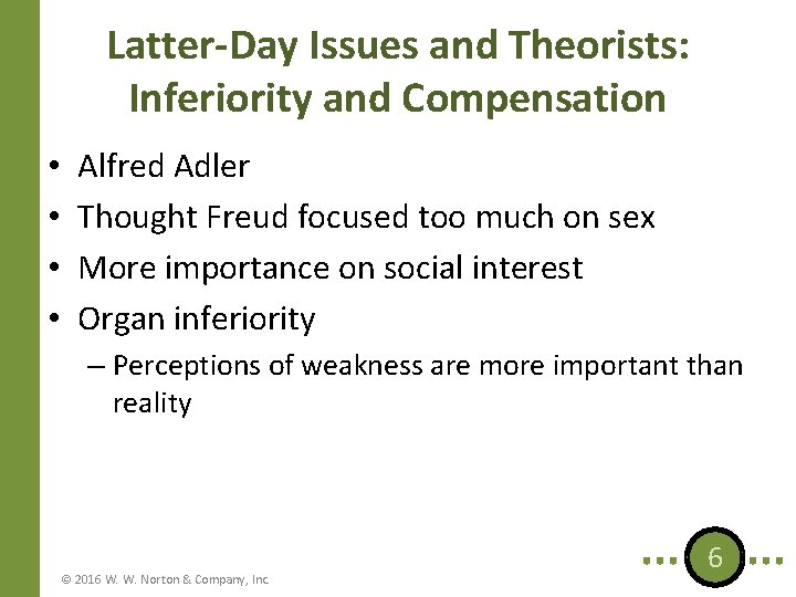 Latter-Day Issues and Theorists: Inferiority and Compensation • • Alfred Adler Thought Freud focused